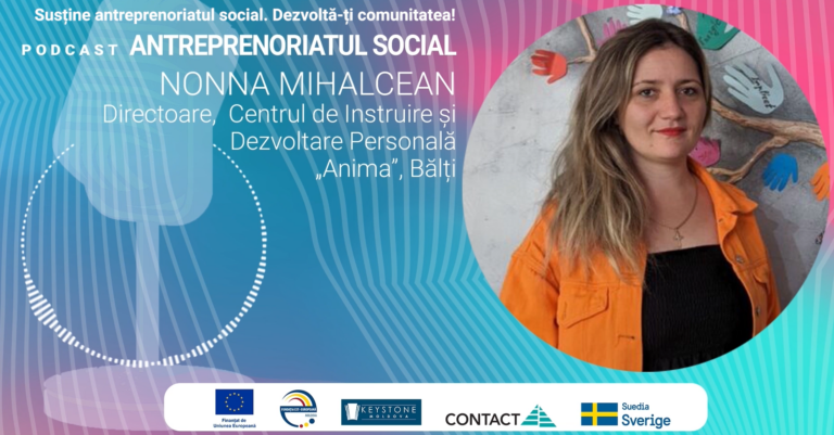 Descoperă Antreprenoriatul Social alături de Nonna Mihalcean și AO ANIMA în noul Podcast Informativ / AUDIO