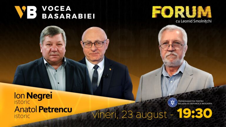 VIDEO/ Emisiunea FORUM din 23 august. Invitați: istoricii Ion Negrei și Anatol Petrencu