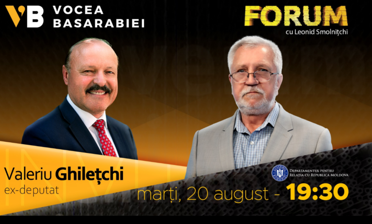 VIDEO/ Emisiunea FORUM din 19 august. Invitat: Valeriu Ghilețchi, ex-deputat